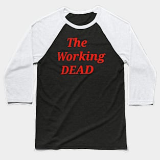 Working dead Baseball T-Shirt